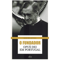 O FUNDADOR DO OPUS DEI EM PORTUGAL