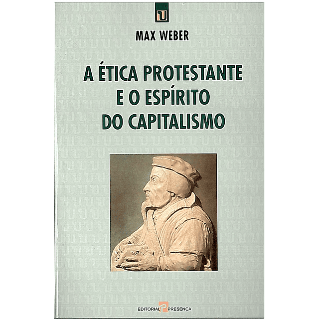 A ÉTICA PROTESTANTE E O ESPÍRITO DO CAPITALISMO