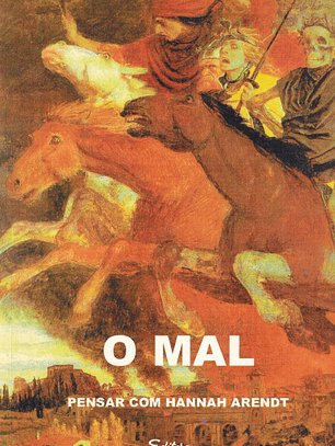 O MAL - PENSAR COM HANNAH ARENDT