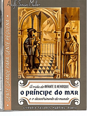 A vida do infante d henrique - O principe do mar