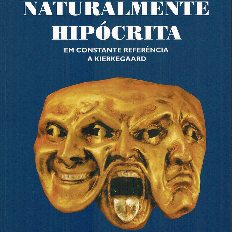 Naturalmente hipócrita - Em constante referência a Kierkegaard 1
