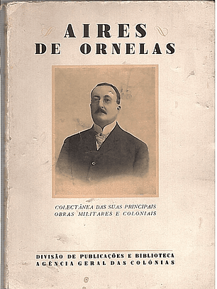 Aires de Ornelas colectânea das suas principais obras militares e coloniais