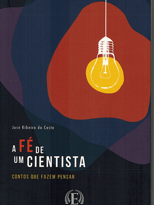 A FÉ DE UM CIENTISTA