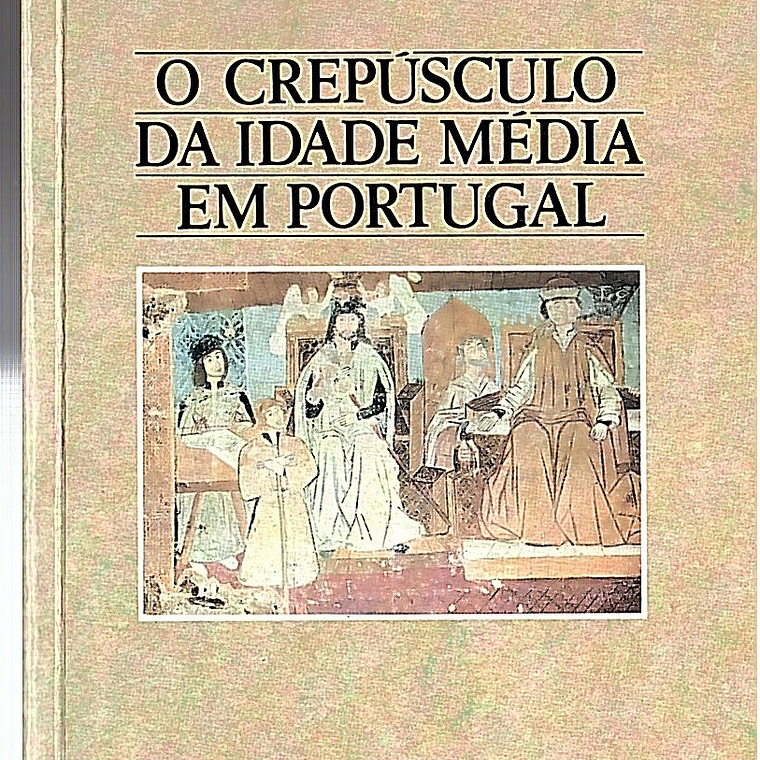 O CREPÚSCULO DA IDADE MÉDIA EM PORTUGAL 1