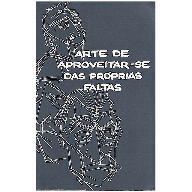ARTE DE APROVEITAR-SE DAS PRÓPRIAS FALTAS