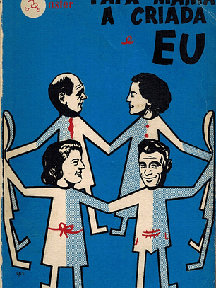 PAPÁ, MAMÃ, A CRIADA E EU