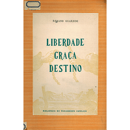 LIBERDADE, GRAÇA, DESTINO