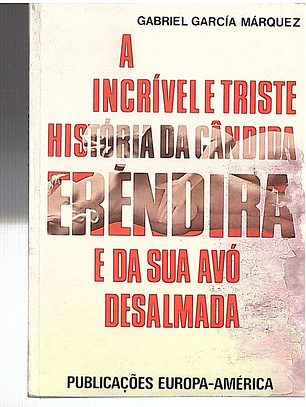 A incrível e triste história da cândida Eréndira e da sua avó desalmada