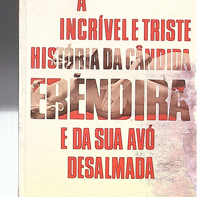 A incrível e triste história da cândida Eréndira e da sua avó desalmada 1