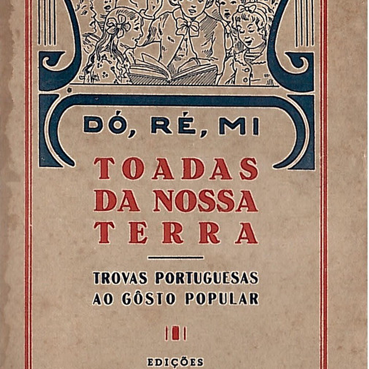 Toadas da nossa terra, trovas portuguesas ao gosto popular 1