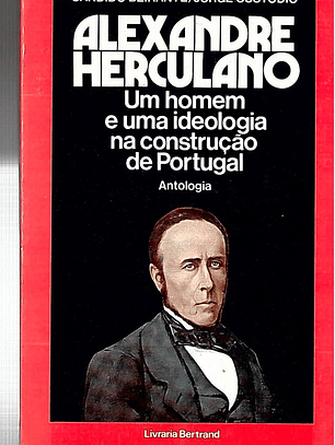 Alexandre Herculano - Um homem e uma ideologia na construção de Portugal