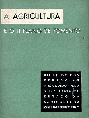 A agricultura e o II plano de fomento - Volume 3