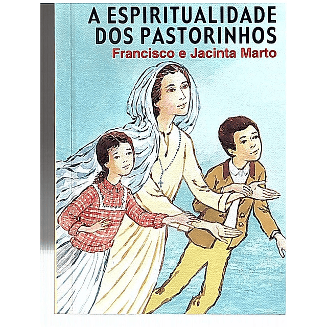 A espiritualidade dos pastorinhos Francisco e Jacinta Marto