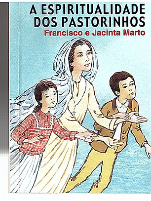 A espiritualidade dos pastorinhos Francisco e Jacinta Marto