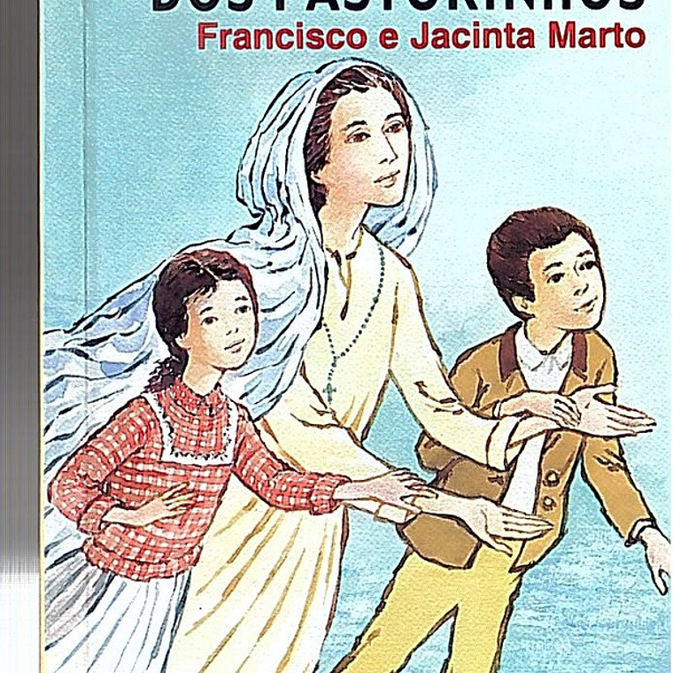 A espiritualidade dos pastorinhos Francisco e Jacinta Marto 1