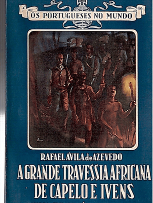 A grande travessia africana de capelo e ivens