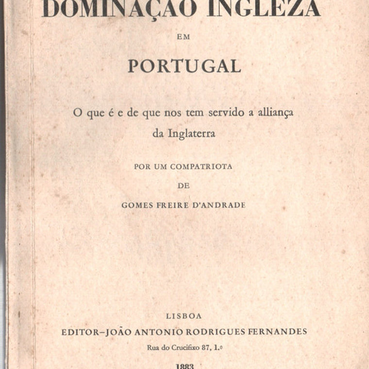 A Dominação Inglesa em Portugal: O que é e de que nos tem servido a aliança da Inglaterra 1