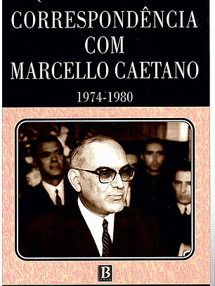 Correspondência com Marcelo Caetano 1974-1980