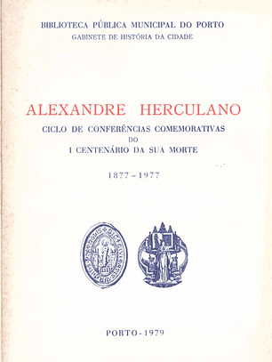 Alexandre Herculano ciclo de conferências comemorativas do primeiro centenário da sua morte