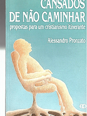 Cansados de não caminhar