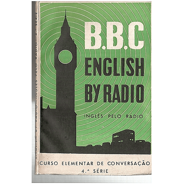 BBC Inglês pelo rádio Curso elementar de conversação 4a série