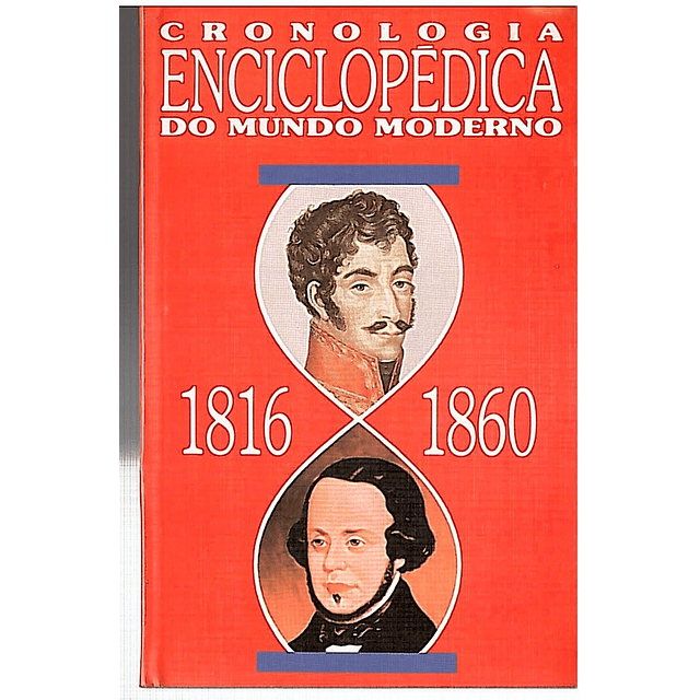 Cronologia enciclopédica do mundo moderno 1816 - 1860