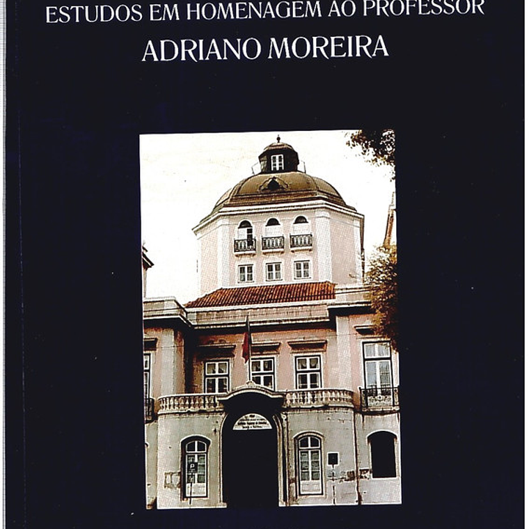 Estudos em homenagem ao professor Adriano Moreira 1