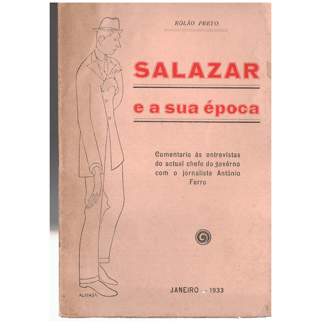Salazar e a sua época - Comentário às entrevistas do actual chefe de governo com o jornalista António Ferro