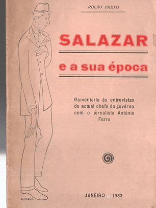 Salazar e a sua época - Comentário às entrevistas do actual chefe de governo com o jornalista António Ferro