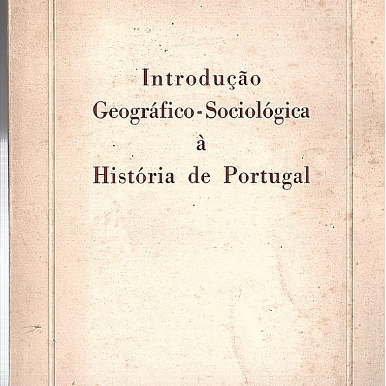 Introdução geográfico-sociológica à história de portugal 1