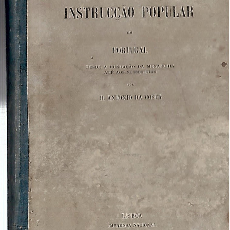 História da instrucção popular em Portugal desde a fundação da monarquia até aos nossos dias 1