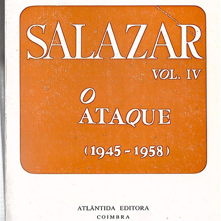Salazar vol. IV O ataque (1945-1958) 1