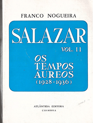 Salazar vol. II Os tempos áureos (1928-1936)