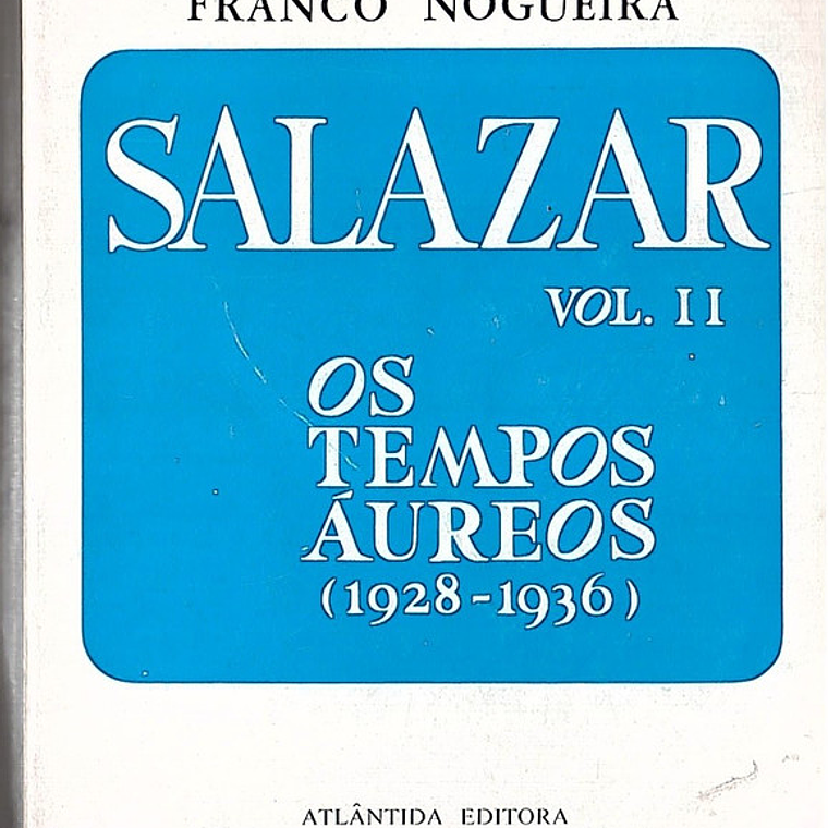 Salazar vol. II Os tempos áureos (1928-1936) 1