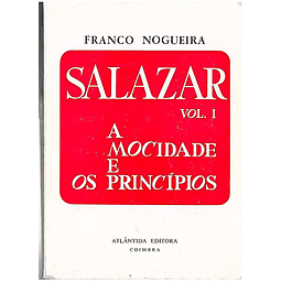 Salazar vol. I A mocidade e os princípios