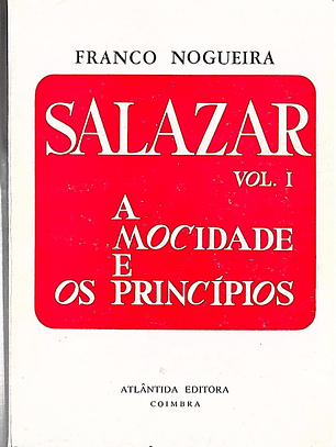 Salazar vol. I A mocidade e os princípios