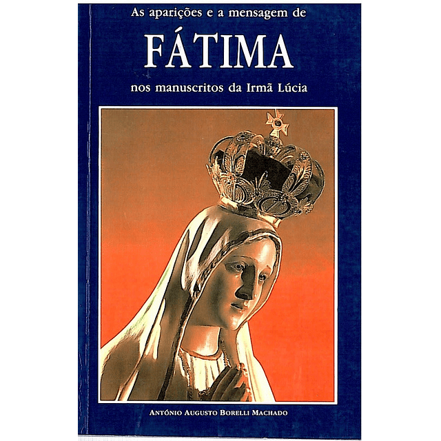 As aparições e a mensagem de Fátima nos manuscritos da irmã Lúcia