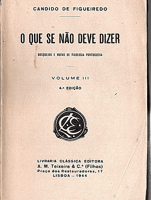 O que se não deve dizer bosquejos e notas de filologia portuguesa (Volume 3)