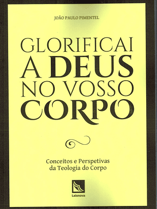 GLORIFICAI A DEUS NO VOSSO CORPO