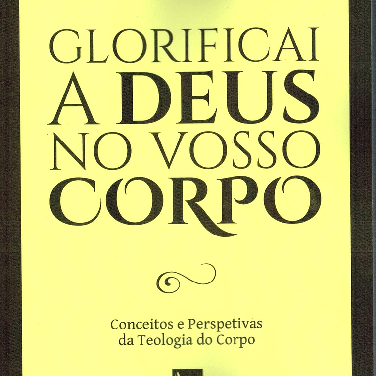 GLORIFICAI A DEUS NO VOSSO CORPO 1
