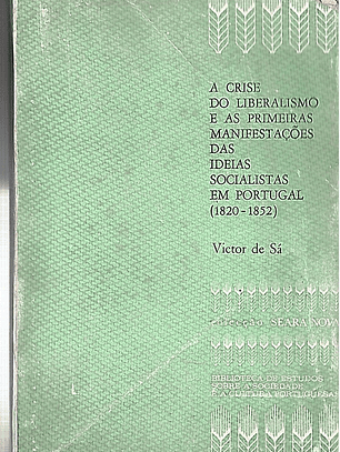 A crise do liberalismo e as primeiras manifestações das ideias socialistas em Portugal (1820-1852)
