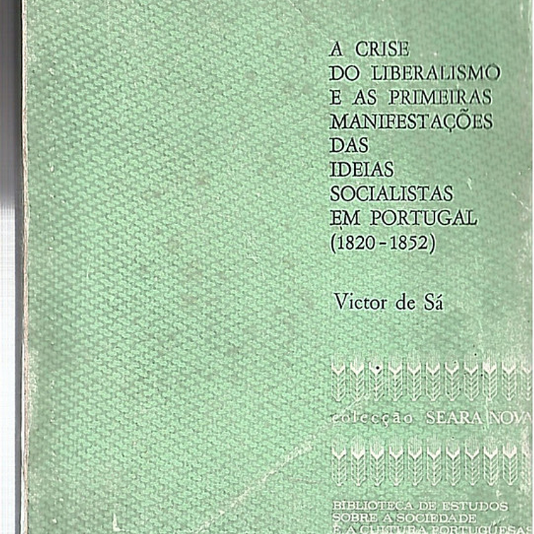 A crise do liberalismo e as primeiras manifestações das ideias socialistas em Portugal (1820-1852) 1