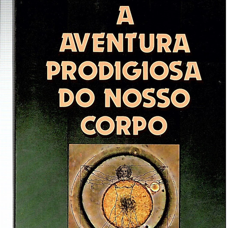 A aventura prodigiosa do nosso corpo 1