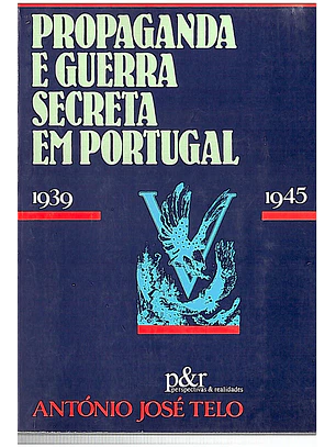 Propaganda e guerra secreta em Portugal 1939-1945