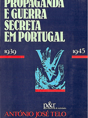 Propaganda e guerra secreta em Portugal 1939-1945