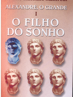 Alexandre o grande I - O filho do sonho