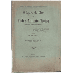 O livro de oiro do Padre António Vieira recompilação com biografia e notas