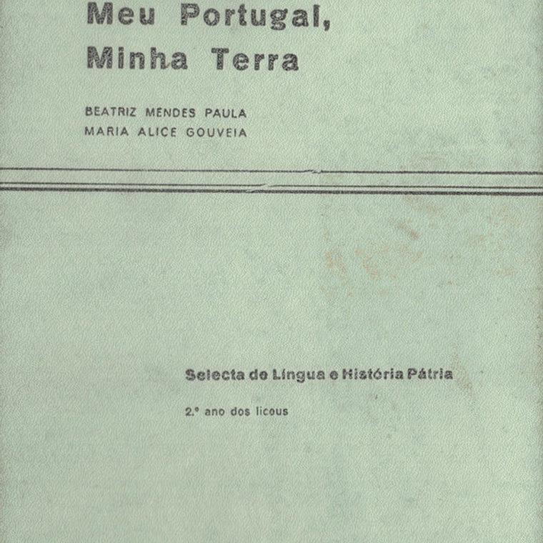 Meu Portugal minha Terra seleta de língua e história pátria 1