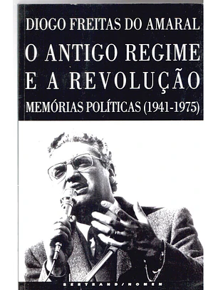 O antigo regime e a revolução memórias políticas de 1941 a 1975