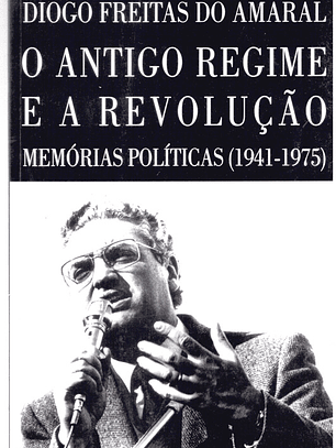 O antigo regime e a revolução memórias políticas de 1941 a 1975